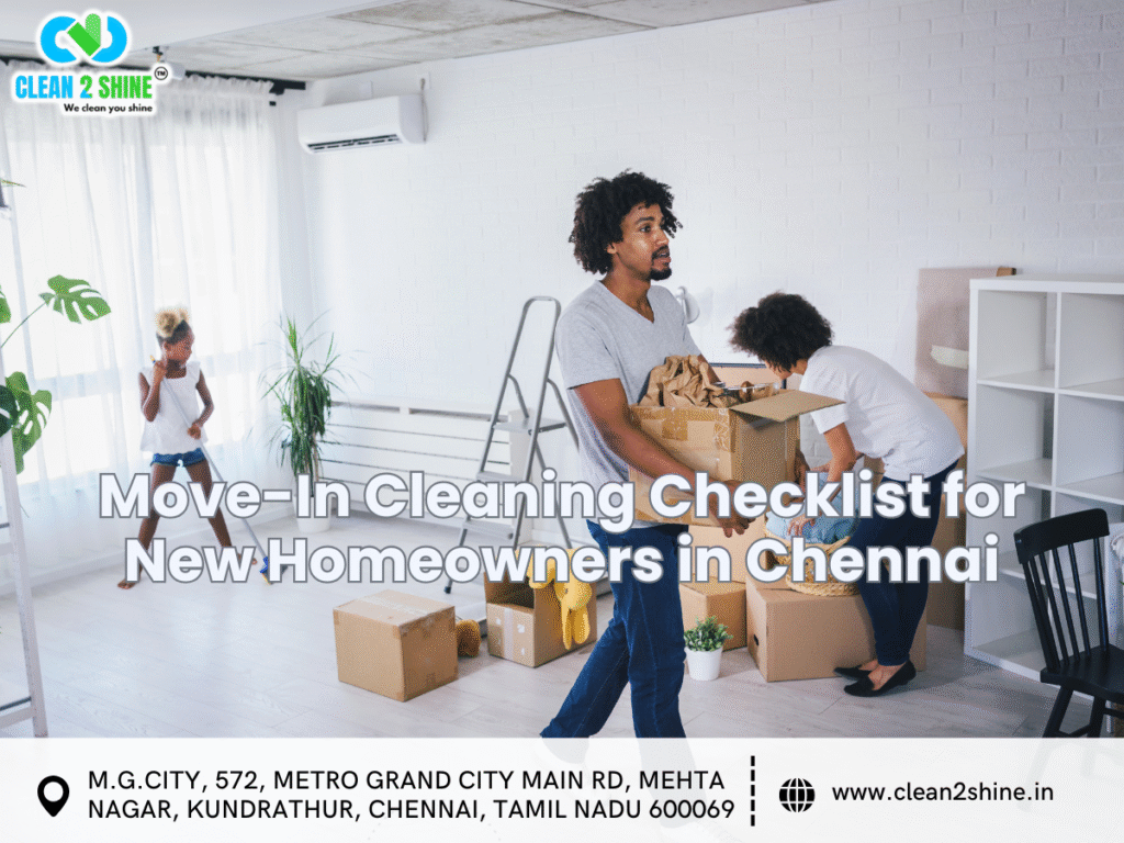 Move-In Cleaning Checklist for New Homeowners in Chennai