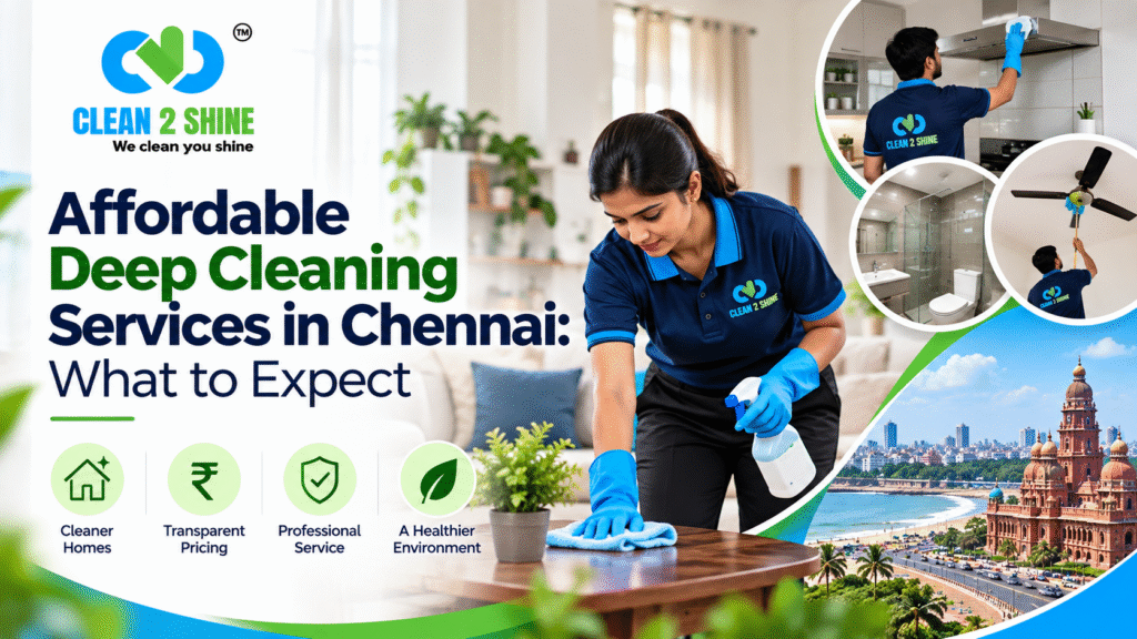 Affordable Deep Cleaning Services in Chennai: What to Expect